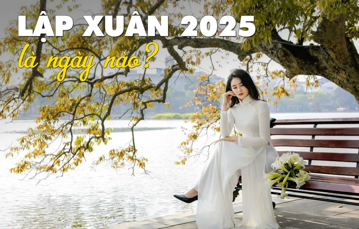 Ngày lập xuân năm 2025 là ngày nào 9